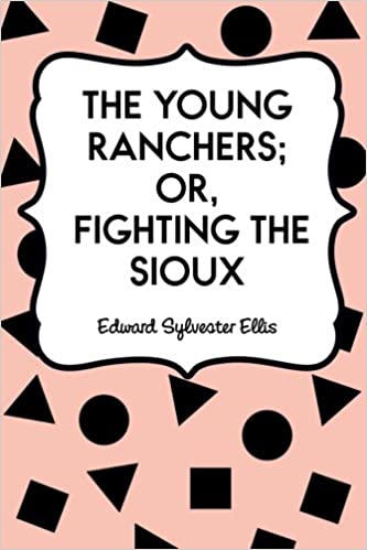 The Young Ranchers; Or, Fighting the Sioux